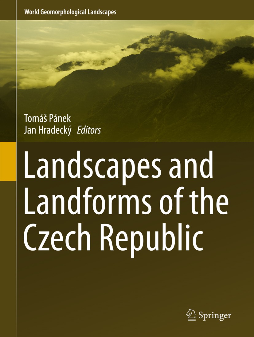 Titlebook: Landscapes and Landforms of the Czech Republic; Tomáš Pánek,Jan Hradecký Book 2016 Springer International Publishing AG, part of Springer Titlebook: Landscapes and Landforms of the Czech Republic; Tomáš Pánek,Jan Hradecký Book 2016 Springer International Publishing AG, part of Springer