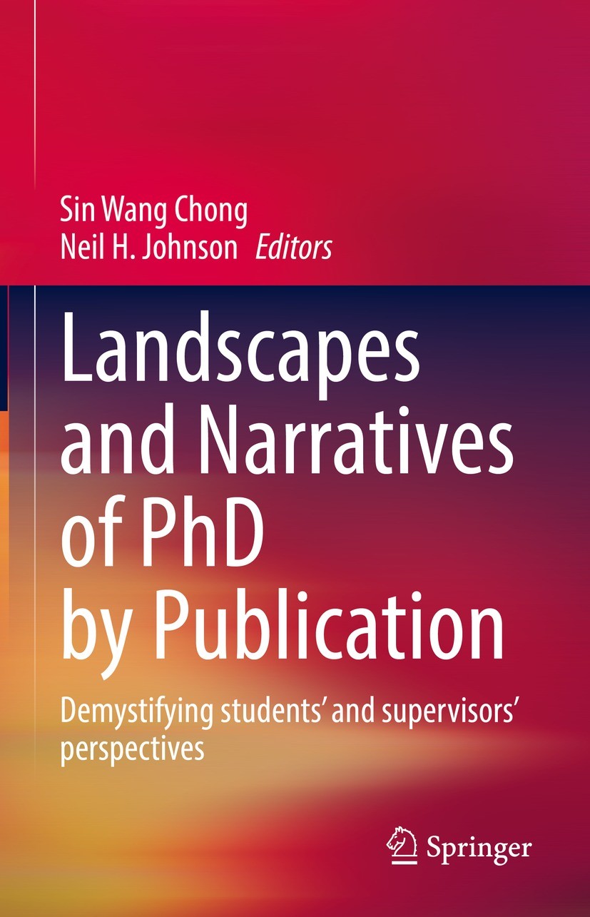 Titlebook: Landscapes and Narratives of PhD by Publication; Demystifying student Sin Wang Chong,Neil Johnson Book 2022 The Editor(s) (if applicable) a Titlebook: Landscapes and Narratives of PhD by Publication; Demystifying student Sin Wang Chong,Neil Johnson Book 2022 The Editor(s) (if applicable) a