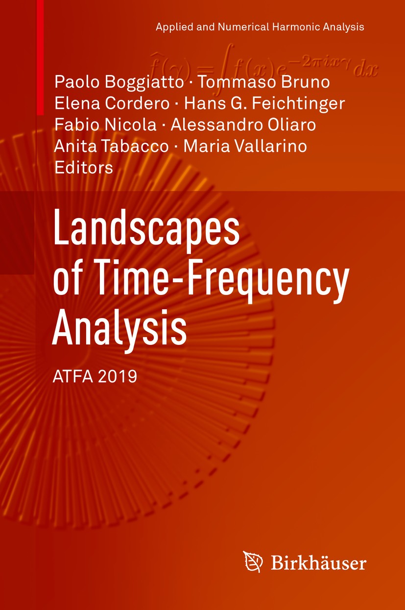 Titlebook: Landscapes of Time-Frequency Analysis; ATFA 2019 Paolo Boggiatto,Tommaso Bruno,Maria Vallarino Book 2020 Springer Nature Switzerland AG 202 Titlebook: Landscapes of Time-Frequency Analysis; ATFA 2019 Paolo Boggiatto,Tommaso Bruno,Maria Vallarino Book 2020 Springer Nature Switzerland AG 202