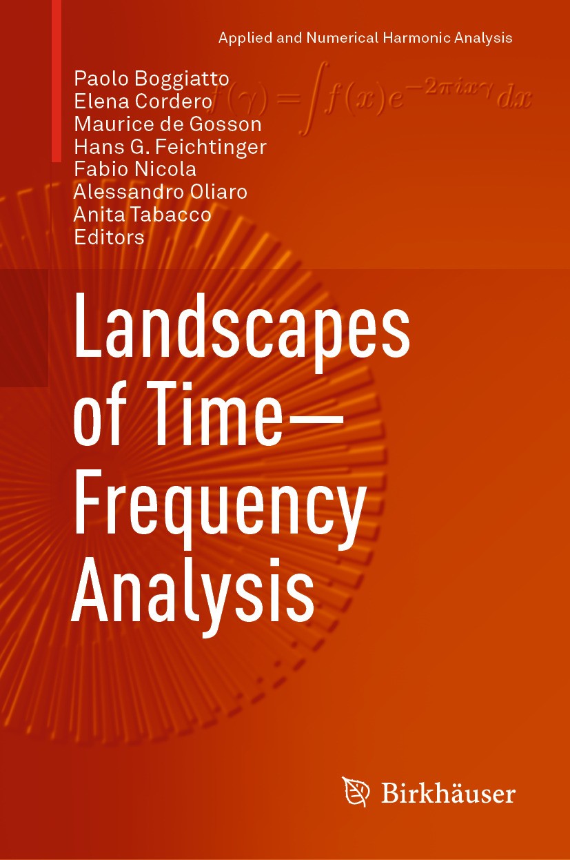 Titlebook: Landscapes of Time-Frequency Analysis; Paolo Boggiatto,Elena Cordero,Anita Tabacco Book 2019 Springer Nature Switzerland AG 2019 Harmonic Titlebook: Landscapes of Time-Frequency Analysis; Paolo Boggiatto,Elena Cordero,Anita Tabacco Book 2019 Springer Nature Switzerland AG 2019 Harmonic