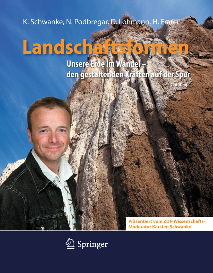 Titlebook: Landschaftsformen; Unsere Erde im Wande Karsten Schwanke,Nadja Podbregar,Harald Frater Book 2010Latest edition Springer-Verlag Berlin Heide Titlebook: Landschaftsformen; Unsere Erde im Wande Karsten Schwanke,Nadja Podbregar,Harald Frater Book 2010Latest edition Springer-Verlag Berlin Heide