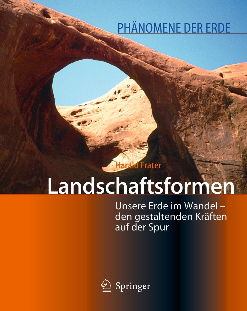 Titlebook: Landschaftsformen; Unsere Erde im Wande Harald Frater Book 20051st edition Springer-Verlag Berlin Heidelberg 2005 Flüsse.Gebirge.Gebirgsbil Titlebook: Landschaftsformen; Unsere Erde im Wande Harald Frater Book 20051st edition Springer-Verlag Berlin Heidelberg 2005 Flüsse.Gebirge.Gebirgsbil
