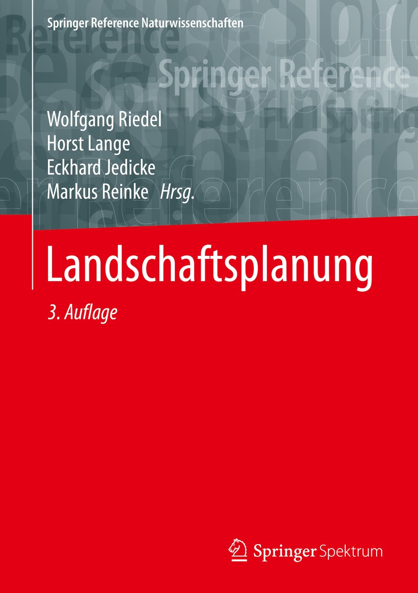 Titlebook: Landschaftsplanung; Wolfgang Riedel,Horst Lange,Markus Reinke Book 2016Latest edition Springer Berlin Heidelberg 2016 Biodiversitätsschutz Titlebook: Landschaftsplanung; Wolfgang Riedel,Horst Lange,Markus Reinke Book 2016Latest edition Springer Berlin Heidelberg 2016 Biodiversitätsschutz