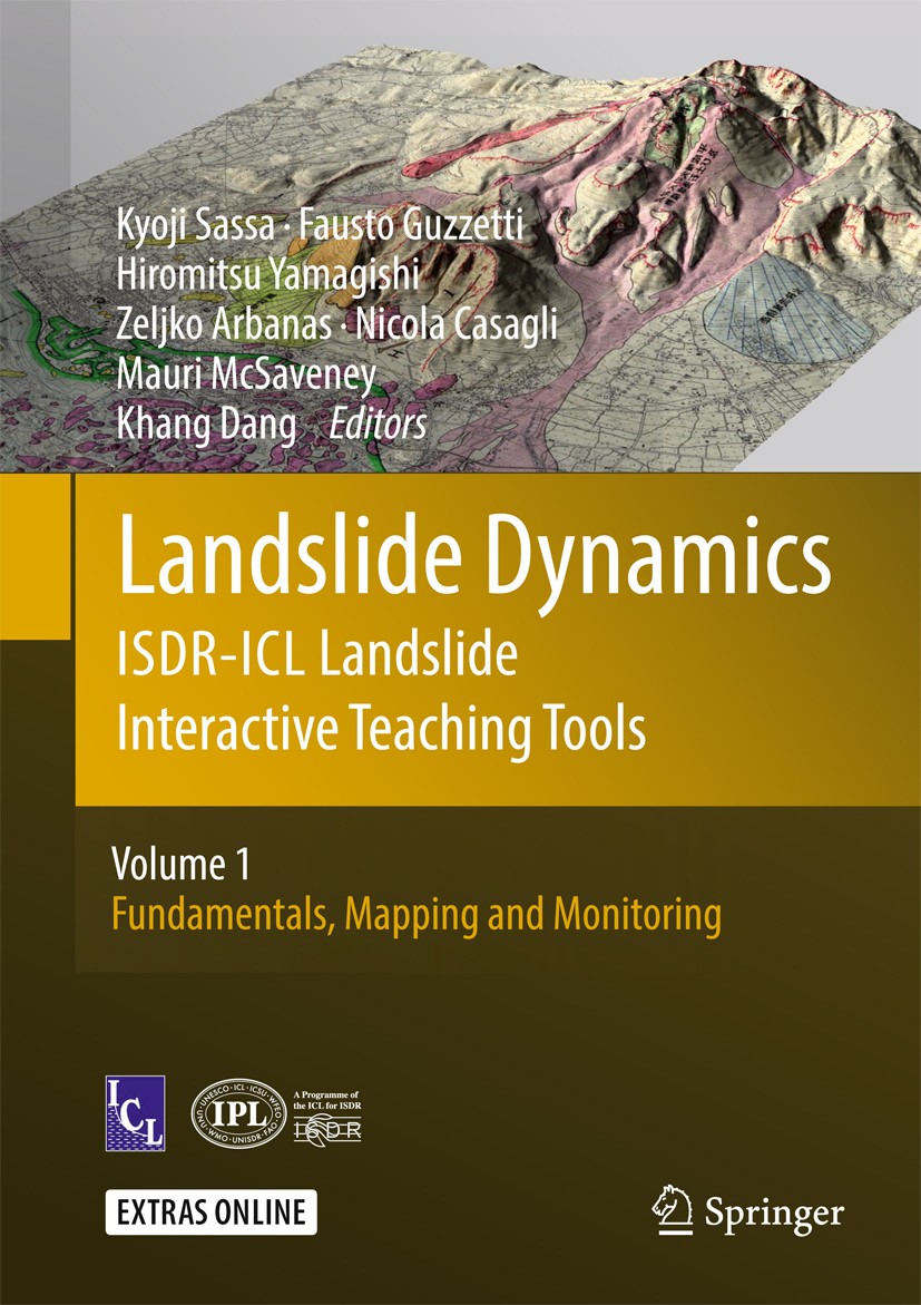 Titlebook: Landslide Dynamics: ISDR-ICL Landslide Interactive Teaching Tools; Volume 1: Fundamenta Kyoji Sassa,Fausto Guzzetti,Khang Dang Book 2018 Sp Titlebook: Landslide Dynamics: ISDR-ICL Landslide Interactive Teaching Tools; Volume 1: Fundamenta Kyoji Sassa,Fausto Guzzetti,Khang Dang Book 2018 Sp