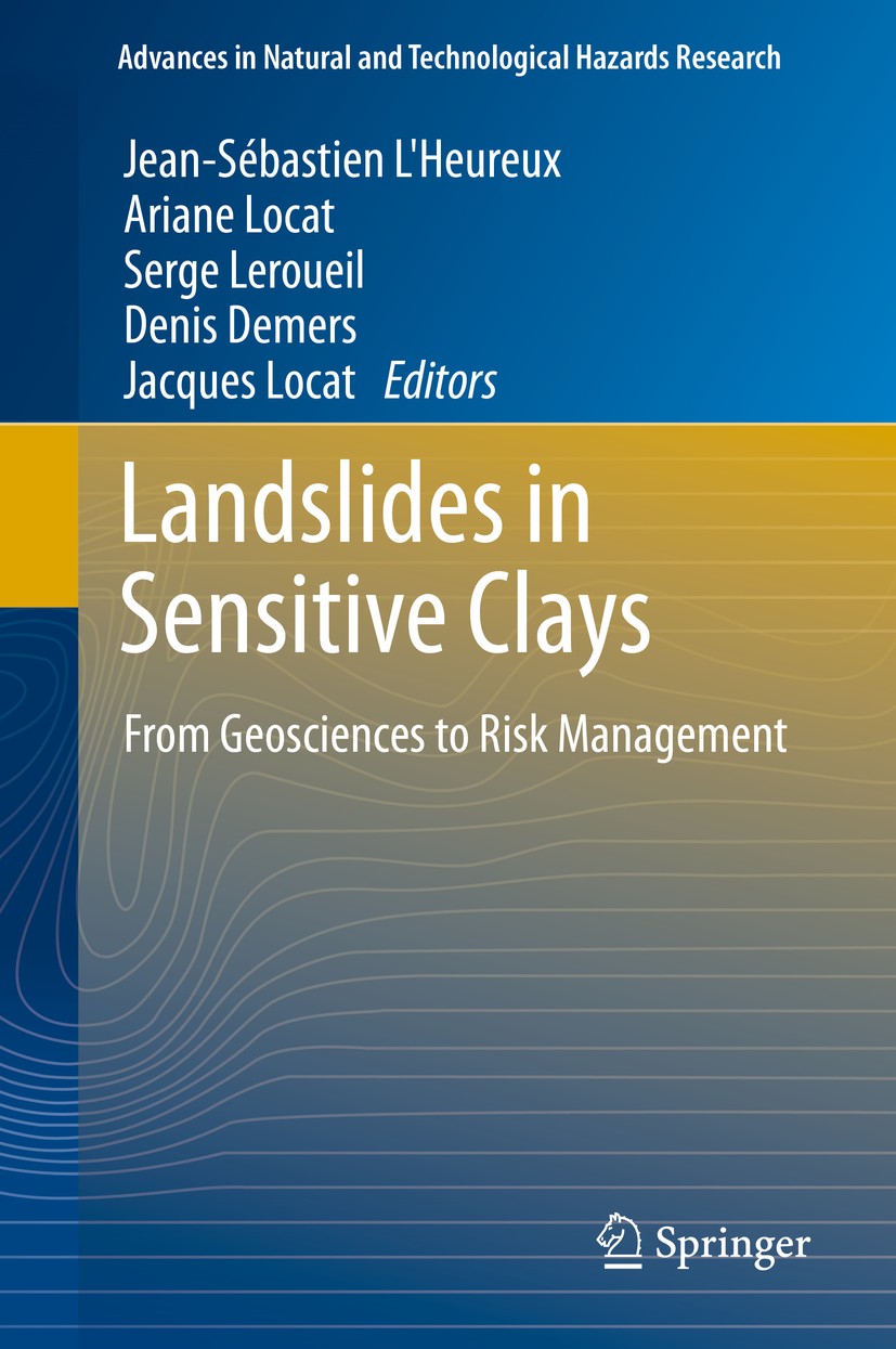 Titlebook: Landslides in Sensitive Clays; From Geosciences to Jean-Sébastien L‘Heureux,Ariane Locat,Jacques Loca Book 2014 Springer Science+Business Titlebook: Landslides in Sensitive Clays; From Geosciences to Jean-Sébastien L‘Heureux,Ariane Locat,Jacques Loca Book 2014 Springer Science+Business