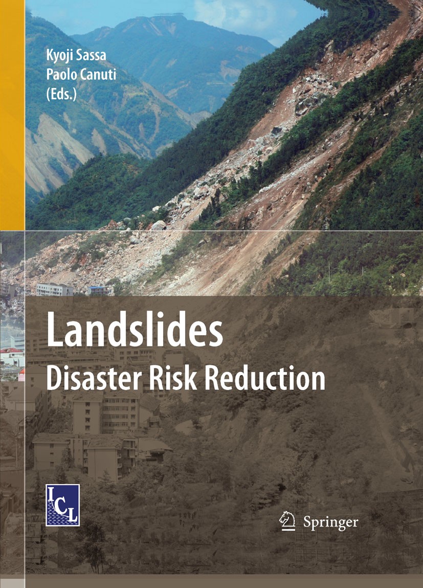 Titlebook: Landslides - Disaster Risk Reduction; Kyoji Sassa (Prof. Dr.),Paolo Canuti (Prof. Dr.) Book 2009 Springer-Verlag Berlin Heidelberg 2009 Ea Titlebook: Landslides - Disaster Risk Reduction; Kyoji Sassa (Prof. Dr.),Paolo Canuti (Prof. Dr.) Book 2009 Springer-Verlag Berlin Heidelberg 2009 Ea