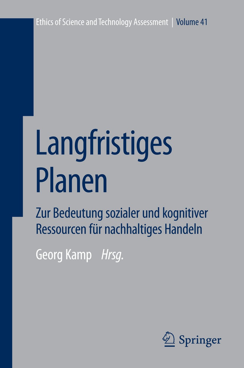 Titlebook: Langfristiges Planen; Zur Bedeutung sozial Georg Kamp Book 2016 Springer-Verlag Berlin Heidelberg 2016 Ethik.Experimentelle Ökonomik.Nachha Titlebook: Langfristiges Planen; Zur Bedeutung sozial Georg Kamp Book 2016 Springer-Verlag Berlin Heidelberg 2016 Ethik.Experimentelle Ökonomik.Nachha