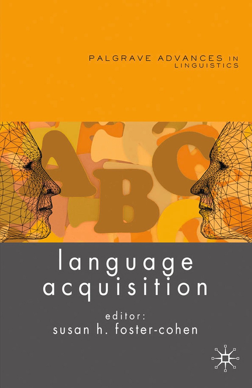 Titlebook: Language Acquisition; Susan Foster-Cohen Book 2009 Palgrave Macmillan, a division of Macmillan Publishers Limited 2009 evolution.first lan Titlebook: Language Acquisition; Susan Foster-Cohen Book 2009 Palgrave Macmillan, a division of Macmillan Publishers Limited 2009 evolution.first lan