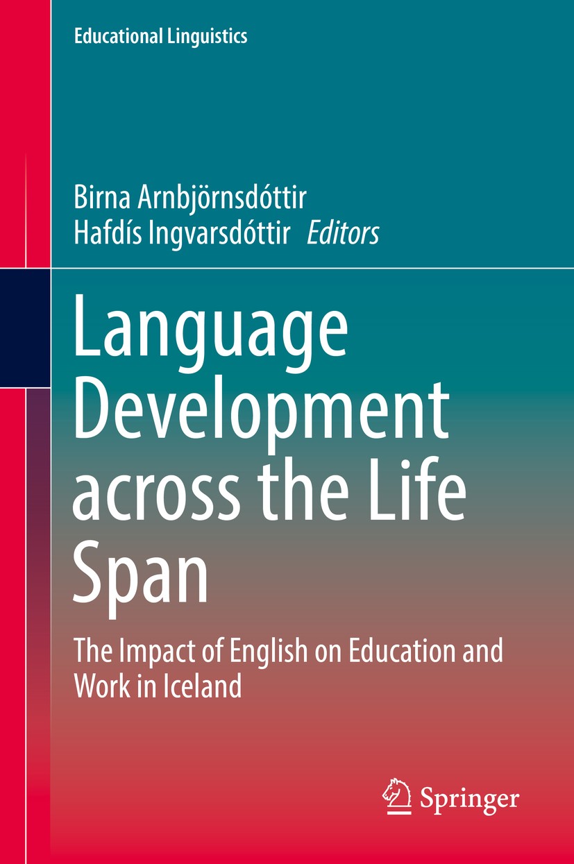 Titlebook: Language Development across the Life Span; The Impact of Englis Birna Arnbjörnsdóttir,Hafdís Ingvarsdóttir Book 2018 Springer International Titlebook: Language Development across the Life Span; The Impact of Englis Birna Arnbjörnsdóttir,Hafdís Ingvarsdóttir Book 2018 Springer International
