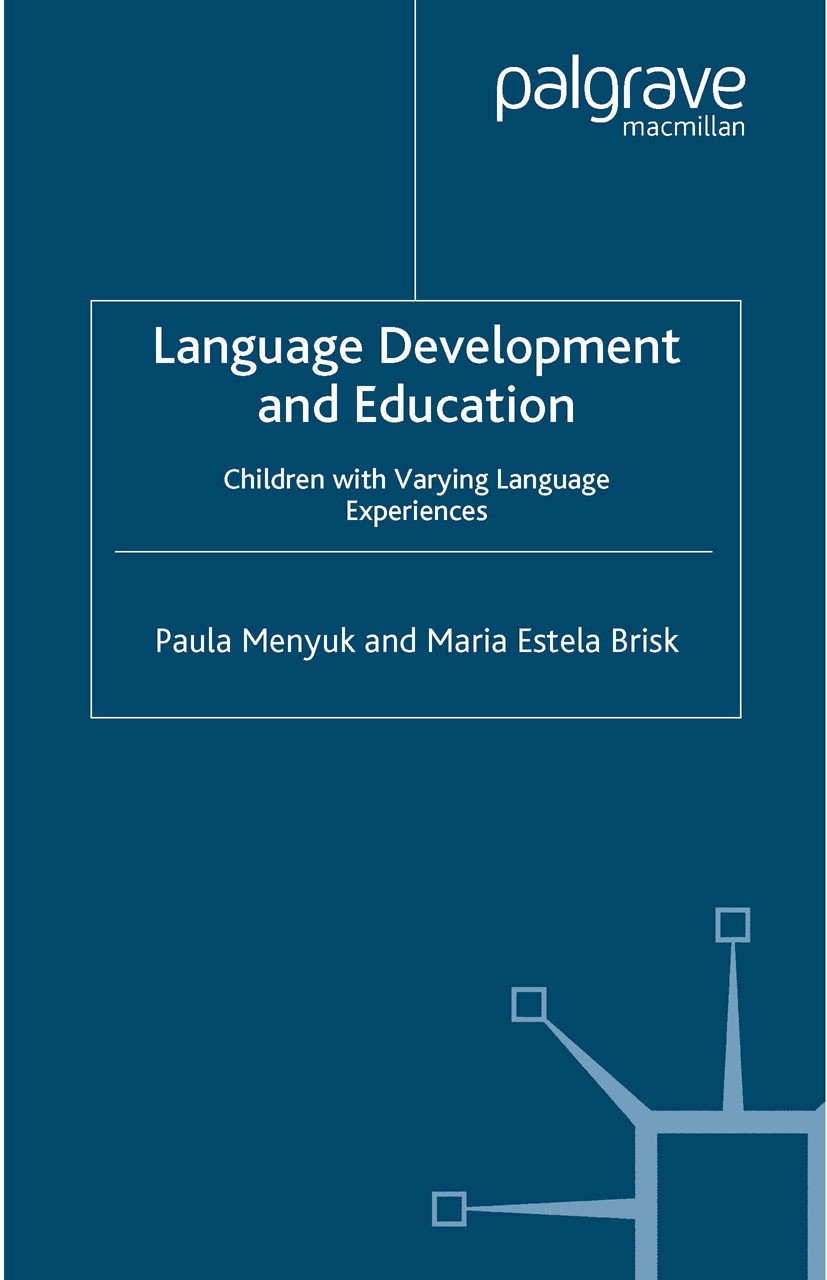 Titlebook: Language Development and Education; Children With Varyin Paula Menyuk,Maria Estela Brisk Book 2005 Palgrave Macmillan, a division of Macmil Titlebook: Language Development and Education; Children With Varyin Paula Menyuk,Maria Estela Brisk Book 2005 Palgrave Macmillan, a division of Macmil
