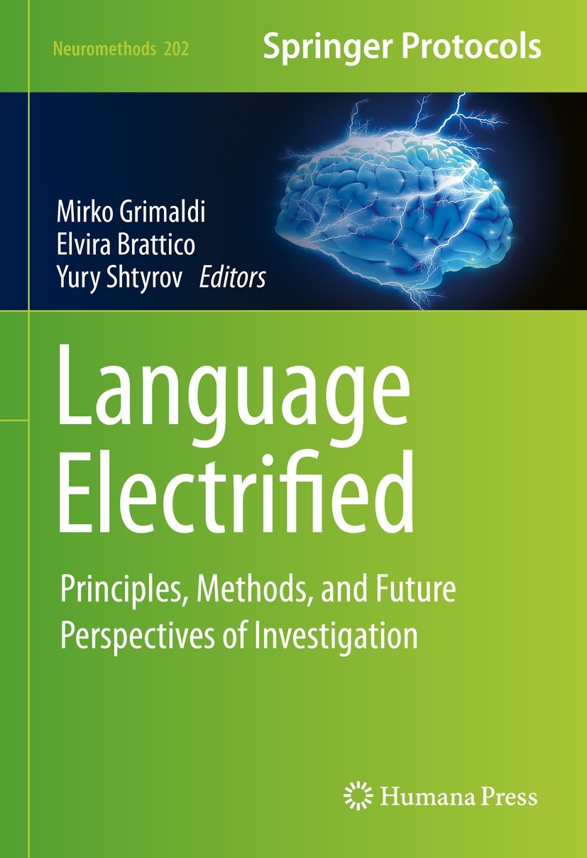 Titlebook: Language Electrified; Principles, Methods, Mirko Grimaldi,Elvira Brattico,Yury Shtyrov Book 2023 Springer Science+Business Media, LLC, part Titlebook: Language Electrified; Principles, Methods, Mirko Grimaldi,Elvira Brattico,Yury Shtyrov Book 2023 Springer Science+Business Media, LLC, part