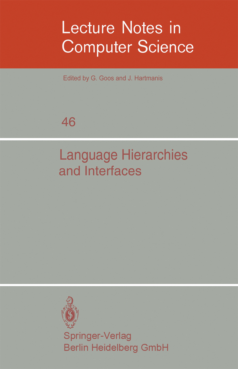 Titlebook: Language Hierarchies and Interfaces; International Summer Friedrich L. Bauer,E. W. Dijkstra,Klaus Samelson Conference proceedings 1976 Spri Titlebook: Language Hierarchies and Interfaces; International Summer Friedrich L. Bauer,E. W. Dijkstra,Klaus Samelson Conference proceedings 1976 Spri