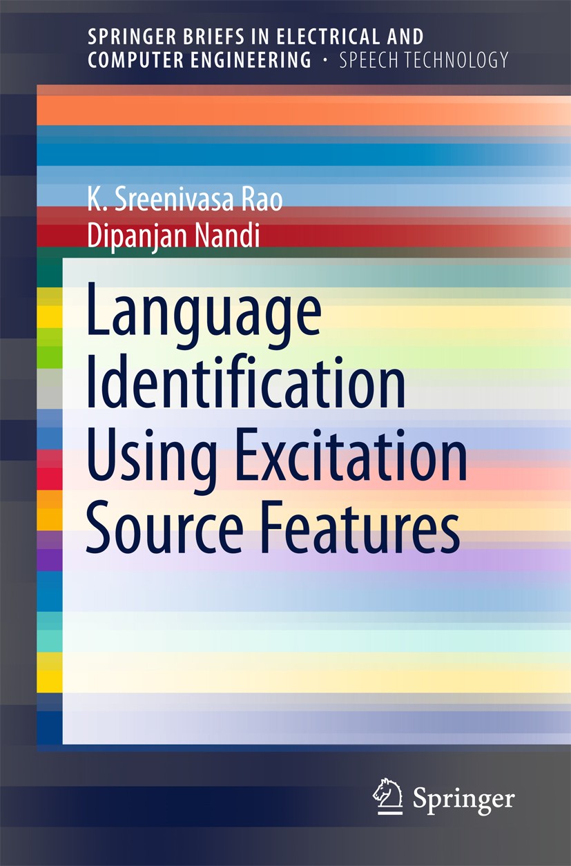 Titlebook: Language Identification Using Excitation Source Features; K. Sreenivasa Rao,Dipanjan Nandi Book 2015 The Author(s) 2015 Anguage Identifica Titlebook: Language Identification Using Excitation Source Features; K. Sreenivasa Rao,Dipanjan Nandi Book 2015 The Author(s) 2015 Anguage Identifica