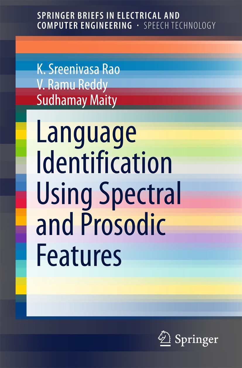 Titlebook: Language Identification Using Spectral and Prosodic Features; K. Sreenivasa Rao,V. Ramu Reddy,Sudhamay Maity Book 2015 The Author(s) 2015 Titlebook: Language Identification Using Spectral and Prosodic Features; K. Sreenivasa Rao,V. Ramu Reddy,Sudhamay Maity Book 2015 The Author(s) 2015