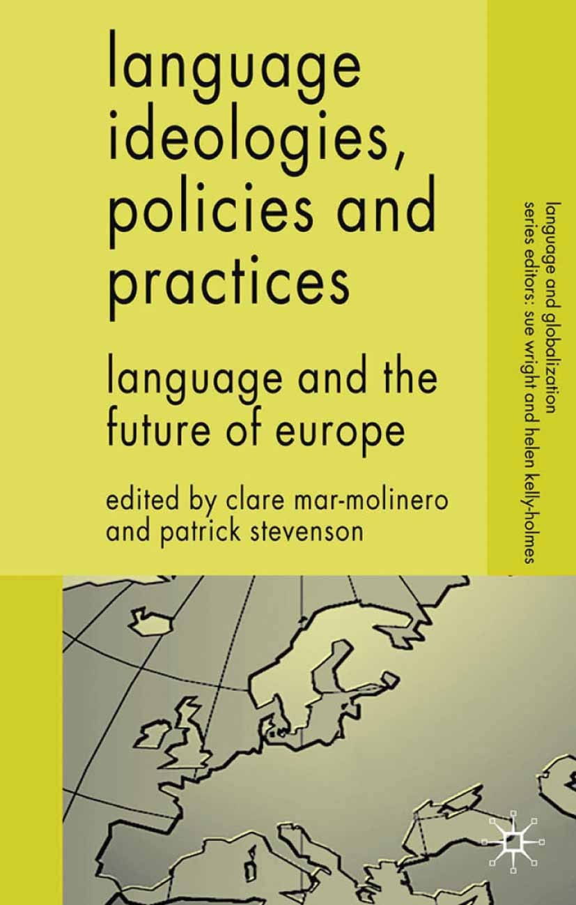 Titlebook: Language Ideologies, Policies and Practices; Language and the Fut Clare Mar-Molinero,Patrick Stevenson Book 2006 Palgrave Macmillan, a divi Titlebook: Language Ideologies, Policies and Practices; Language and the Fut Clare Mar-Molinero,Patrick Stevenson Book 2006 Palgrave Macmillan, a divi