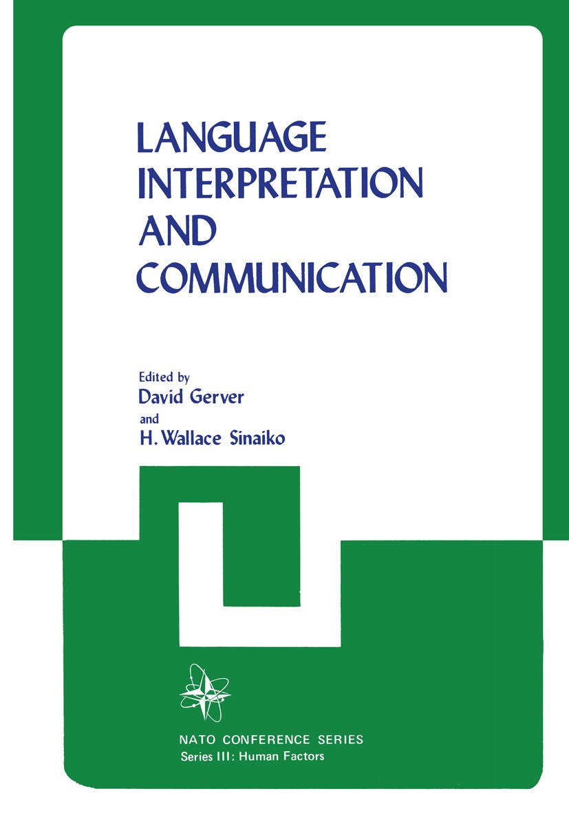 Titlebook: Language Interpretation and Communication; David Gerver,H. Wallace Sinaiko Book 1978 Plenum Press, New York 1978 Symposium.cognition.commu Titlebook: Language Interpretation and Communication; David Gerver,H. Wallace Sinaiko Book 1978 Plenum Press, New York 1978 Symposium.cognition.commu