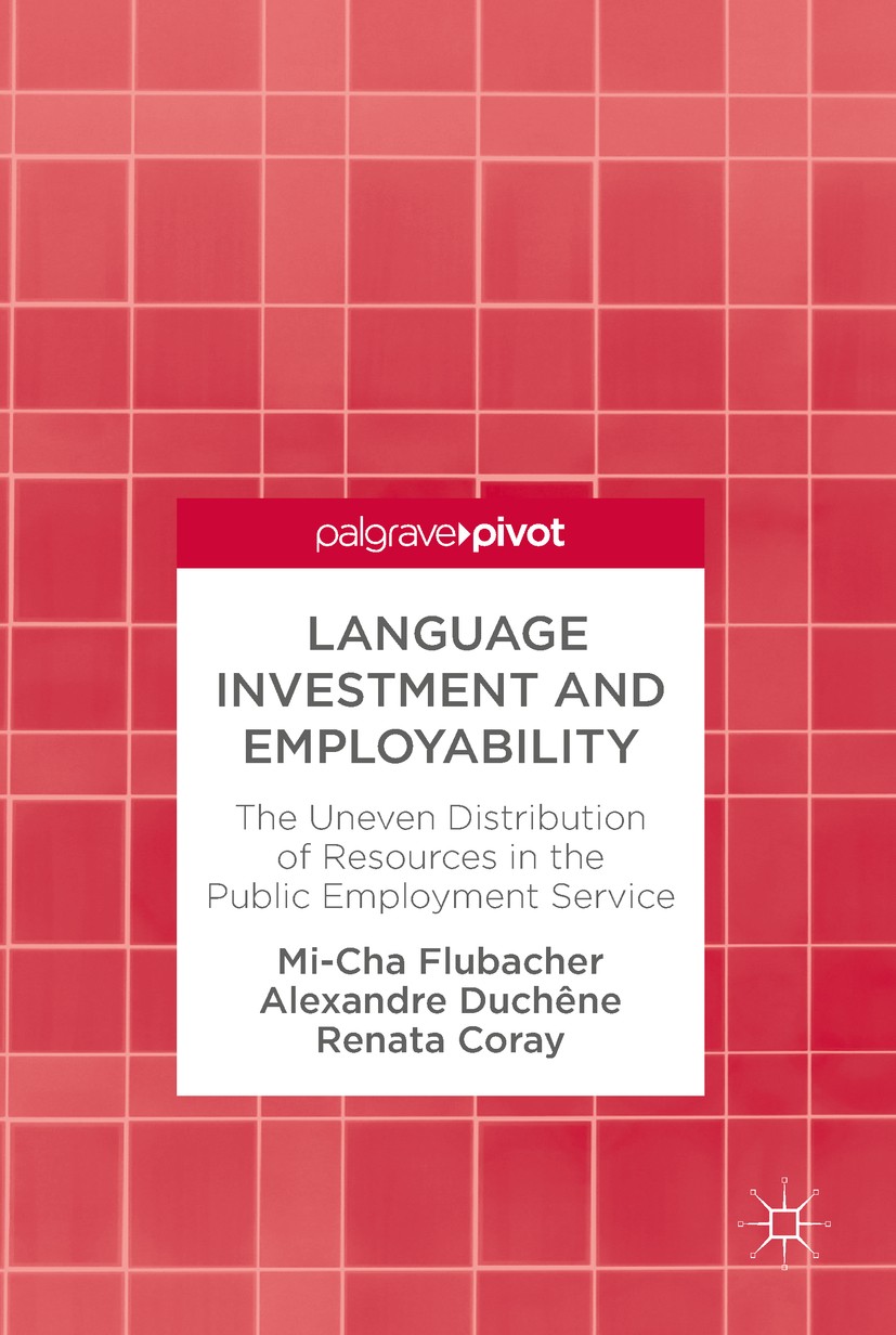 Titlebook: Language Investment and Employability; The Uneven Distribut Mi-Cha Flubacher,Alexandre Duchêne,Renata Coray Book 2018 The Editor(s) (if app Titlebook: Language Investment and Employability; The Uneven Distribut Mi-Cha Flubacher,Alexandre Duchêne,Renata Coray Book 2018 The Editor(s) (if app