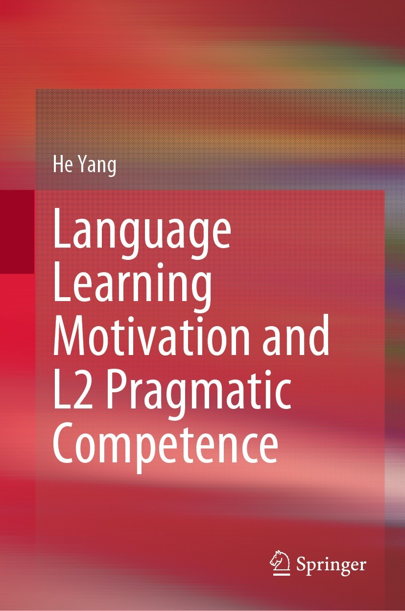Titlebook: Language Learning Motivation and L2 Pragmatic Competence; He Yang Book 2022 The Editor(s) (if applicable) and The Author(s), under exclusi Titlebook: Language Learning Motivation and L2 Pragmatic Competence; He Yang Book 2022 The Editor(s) (if applicable) and The Author(s), under exclusi