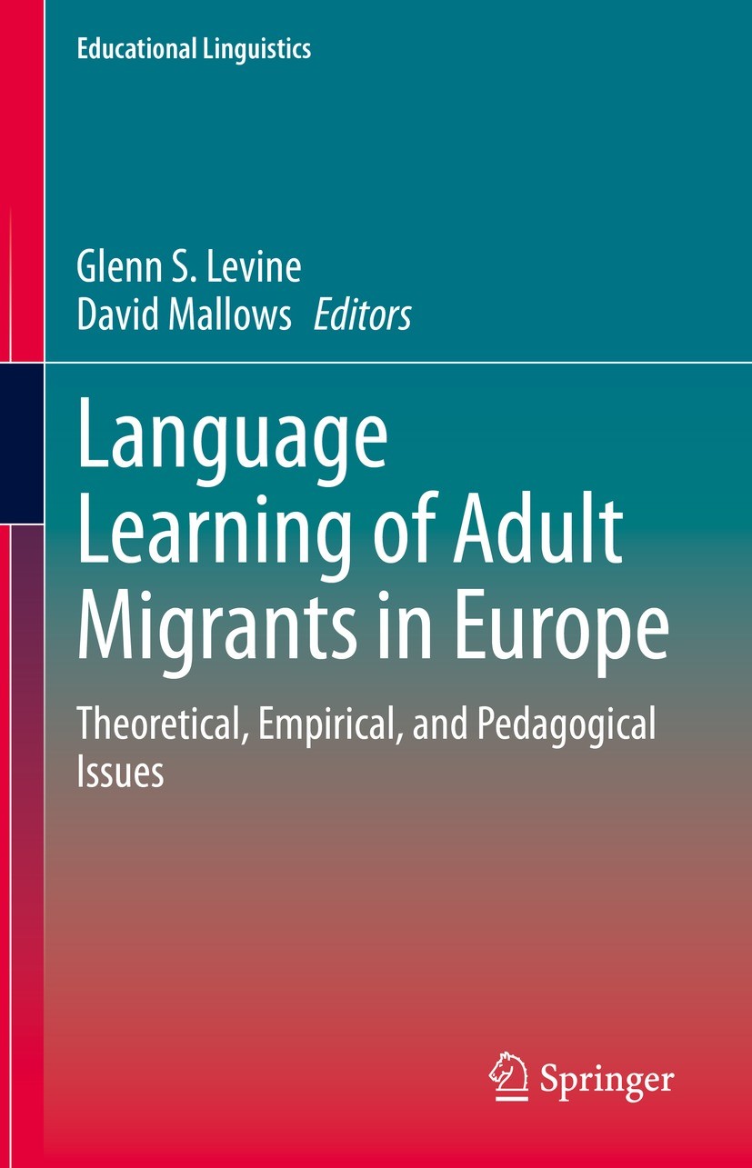 Titlebook: Language Learning of Adult Migrants in Europe; Theoretical, Empiric Glenn S. Levine,David Mallows Book 2021 Springer Nature Switzerland AG Titlebook: Language Learning of Adult Migrants in Europe; Theoretical, Empiric Glenn S. Levine,David Mallows Book 2021 Springer Nature Switzerland AG