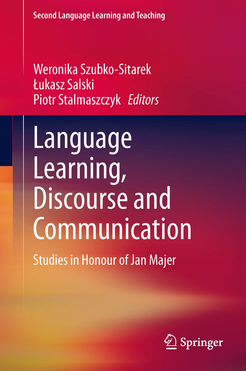 Titlebook: Language Learning, Discourse and Communication; Studies in Honour of Weronika Szubko-Sitarek,Łukasz Salski,Piotr Stalma Book 2014 Springer Titlebook: Language Learning, Discourse and Communication; Studies in Honour of Weronika Szubko-Sitarek,Łukasz Salski,Piotr Stalma Book 2014 Springer