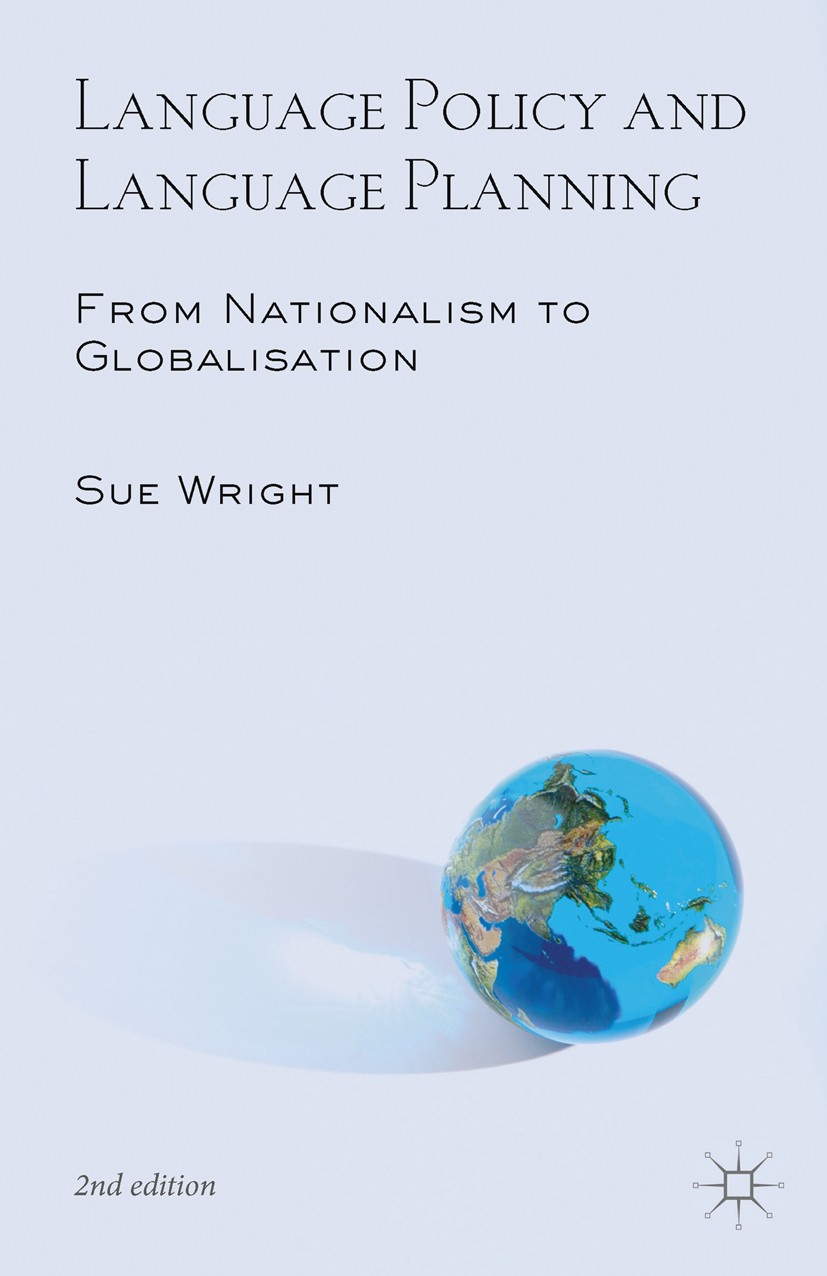 Titlebook: Language Policy and Language Planning; From Nationalism to Sue Wright Book 2016Latest edition The Editor(s) (if applicable) and The Author Titlebook: Language Policy and Language Planning; From Nationalism to Sue Wright Book 2016Latest edition The Editor(s) (if applicable) and The Author