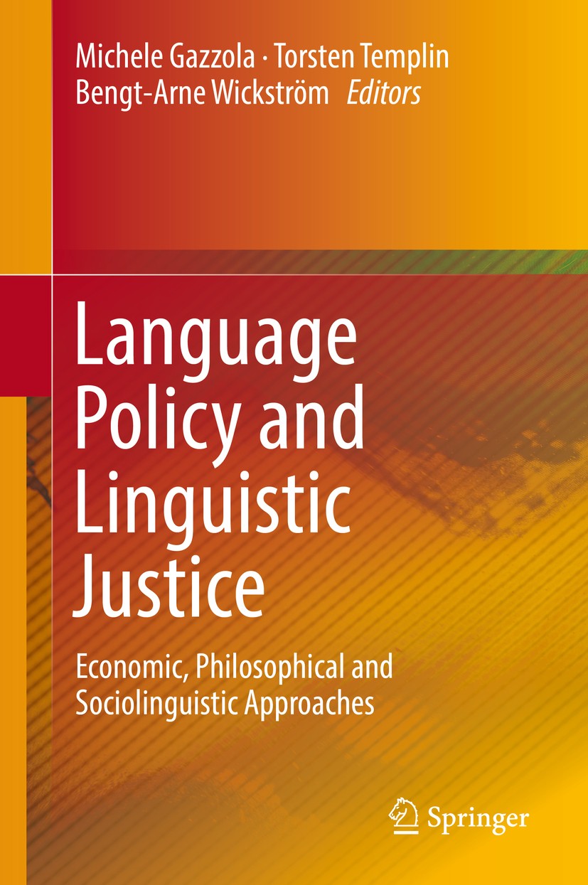Titlebook: Language Policy and Linguistic Justice; Economic, Philosophi Michele Gazzola,Torsten Templin,Bengt-Arne Wickstr Book 2018 Springer Internat Titlebook: Language Policy and Linguistic Justice; Economic, Philosophi Michele Gazzola,Torsten Templin,Bengt-Arne Wickstr Book 2018 Springer Internat