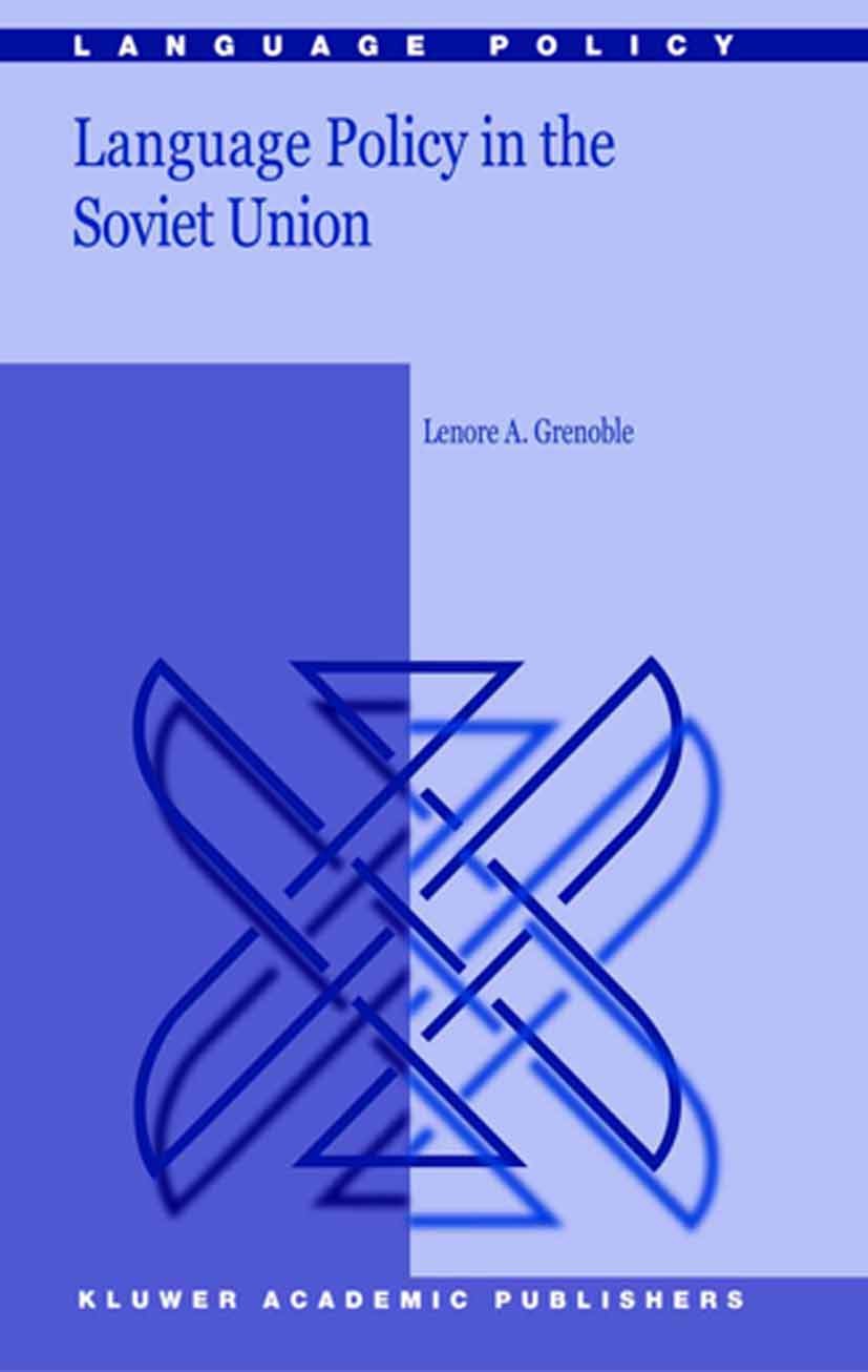 Titlebook: Language Policy in the Soviet Union; Lenore A. Grenoble Book 2003 Springer Science+Business Media Dordrecht 2003 Europe.Language Developme Titlebook: Language Policy in the Soviet Union; Lenore A. Grenoble Book 2003 Springer Science+Business Media Dordrecht 2003 Europe.Language Developme