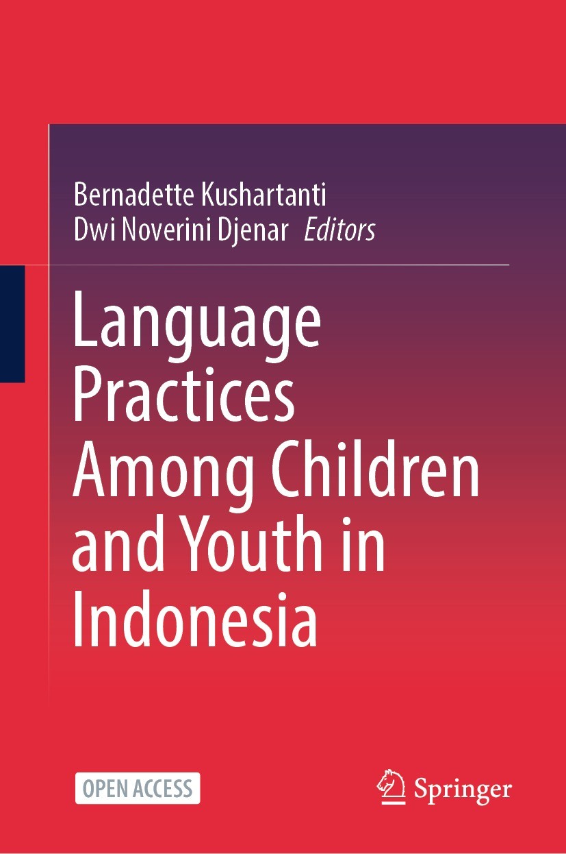 Titlebook: Language Practices Among Children and Youth in Indonesia; Bernadette Kushartanti,Dwi Noverini Djenar Book‘‘‘‘‘‘‘‘ 2024 The Editor(s) (if a Titlebook: Language Practices Among Children and Youth in Indonesia; Bernadette Kushartanti,Dwi Noverini Djenar Book‘‘‘‘‘‘‘‘ 2024 The Editor(s) (if a