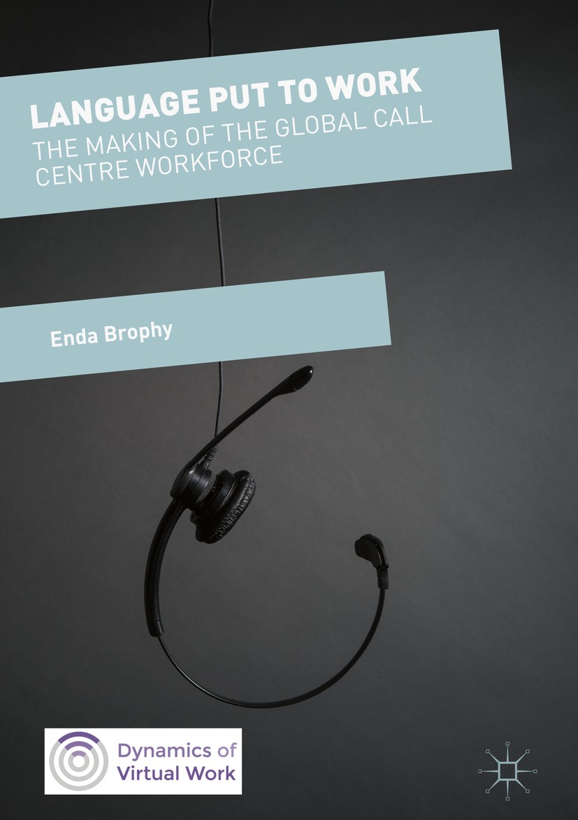 Titlebook: Language Put to Work; The Making of the Gl Enda Brophy Book 2017 The Editor(s) (if applicable) and The Author(s) 2017 labour.politics.worke Titlebook: Language Put to Work; The Making of the Gl Enda Brophy Book 2017 The Editor(s) (if applicable) and The Author(s) 2017 labour.politics.worke