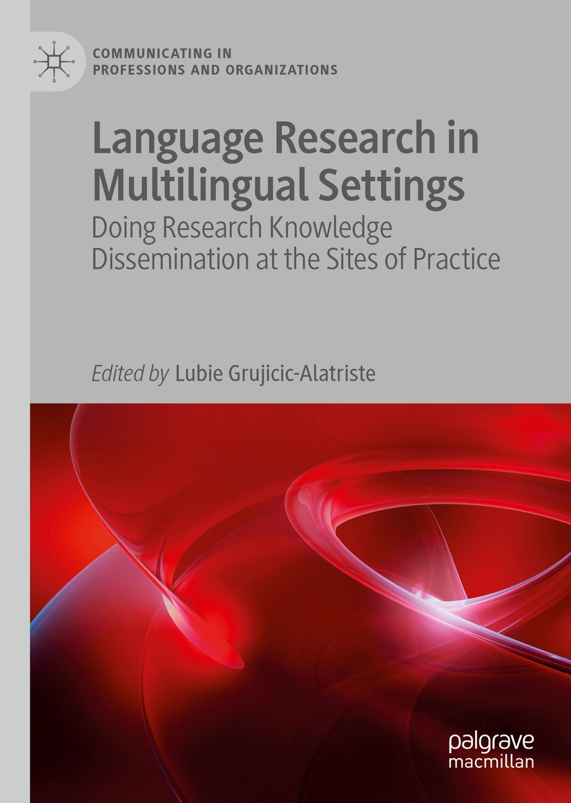 Titlebook: Language Research in Multilingual Settings; Doing Research Knowl Lubie Grujicic-Alatriste Book 2020 The Editor(s) (if applicable) and The A Titlebook: Language Research in Multilingual Settings; Doing Research Knowl Lubie Grujicic-Alatriste Book 2020 The Editor(s) (if applicable) and The A