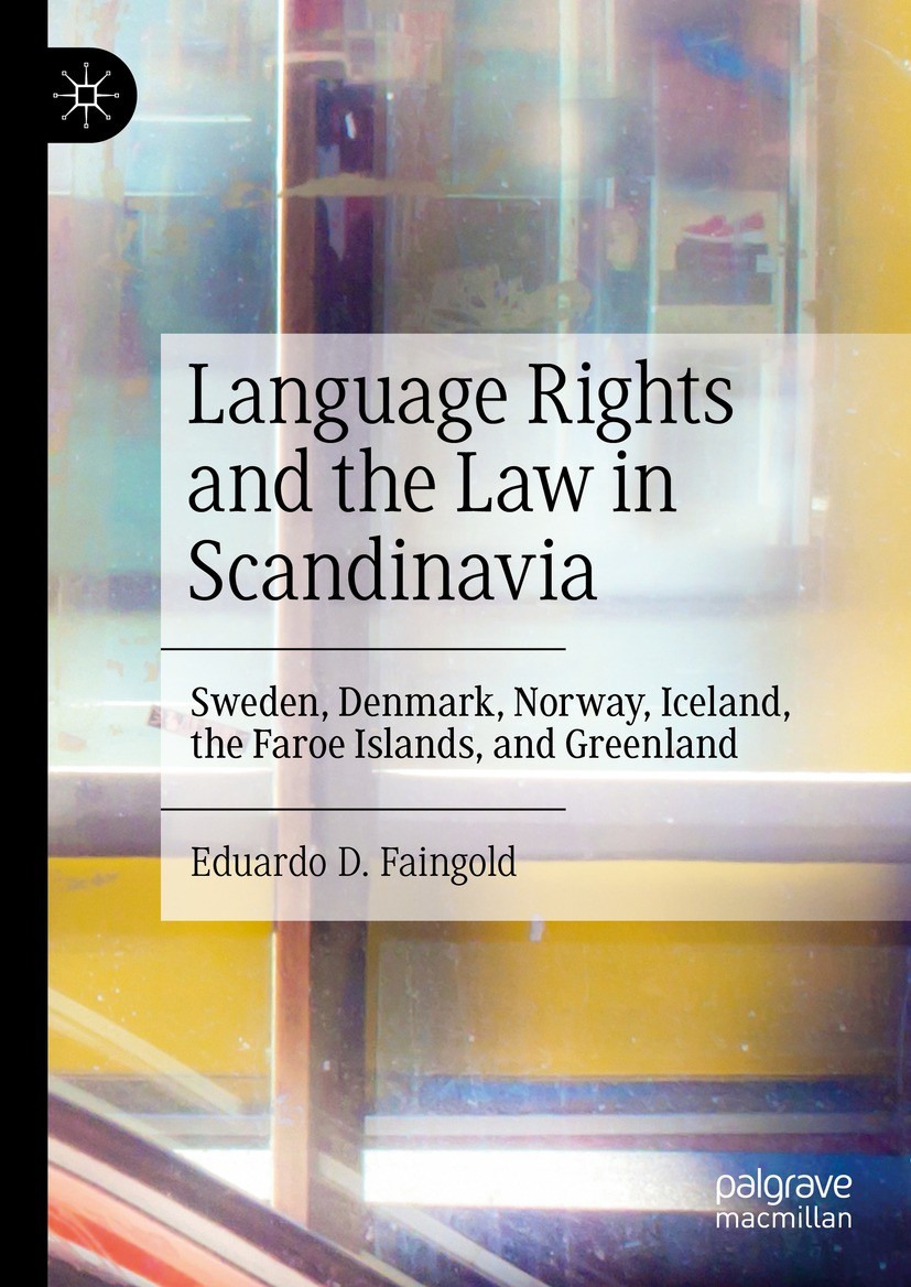 Titlebook: Language Rights and the Law in Scandinavia; Sweden, Denmark, Nor Eduardo D. Faingold Book 2023 The Editor(s) (if applicable) and The Author Titlebook: Language Rights and the Law in Scandinavia; Sweden, Denmark, Nor Eduardo D. Faingold Book 2023 The Editor(s) (if applicable) and The Author
