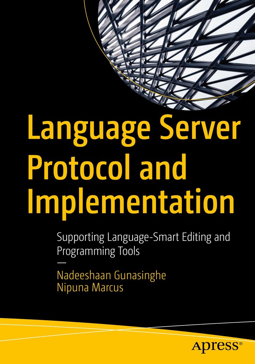 Titlebook: Language Server Protocol and Implementation; Supporting Language- Nadeeshaan Gunasinghe,Nipuna Marcus Book 2022 Nadeeshaan Gunasinghe and N Titlebook: Language Server Protocol and Implementation; Supporting Language- Nadeeshaan Gunasinghe,Nipuna Marcus Book 2022 Nadeeshaan Gunasinghe and N