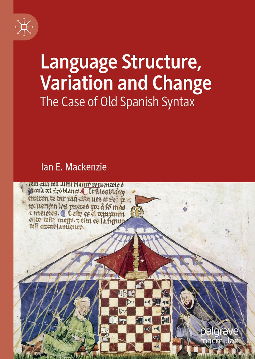 Titlebook: Language Structure, Variation and Change; The Case of Old Span Ian E. Mackenzie Book 2019 The Editor(s) (if applicable) and The Author(s) 2 Titlebook: Language Structure, Variation and Change; The Case of Old Span Ian E. Mackenzie Book 2019 The Editor(s) (if applicable) and The Author(s) 2