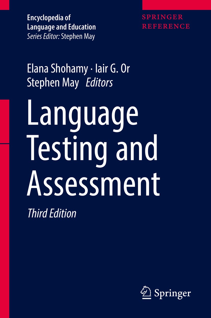 Titlebook: Language Testing and Assessment; Elana Shohamy,Iair G. Or,Stephen May Reference work 2017Latest edition Springer International Publishing Titlebook: Language Testing and Assessment; Elana Shohamy,Iair G. Or,Stephen May Reference work 2017Latest edition Springer International Publishing