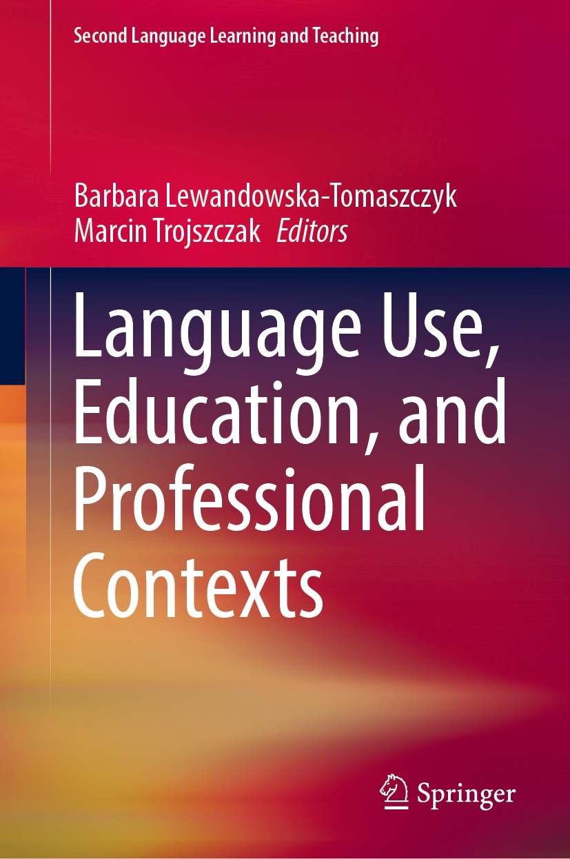 Titlebook: Language Use, Education, and Professional Contexts; Barbara Lewandowska-Tomaszczyk,Marcin Trojszczak Book 2022 The Editor(s) (if applicabl Titlebook: Language Use, Education, and Professional Contexts; Barbara Lewandowska-Tomaszczyk,Marcin Trojszczak Book 2022 The Editor(s) (if applicabl