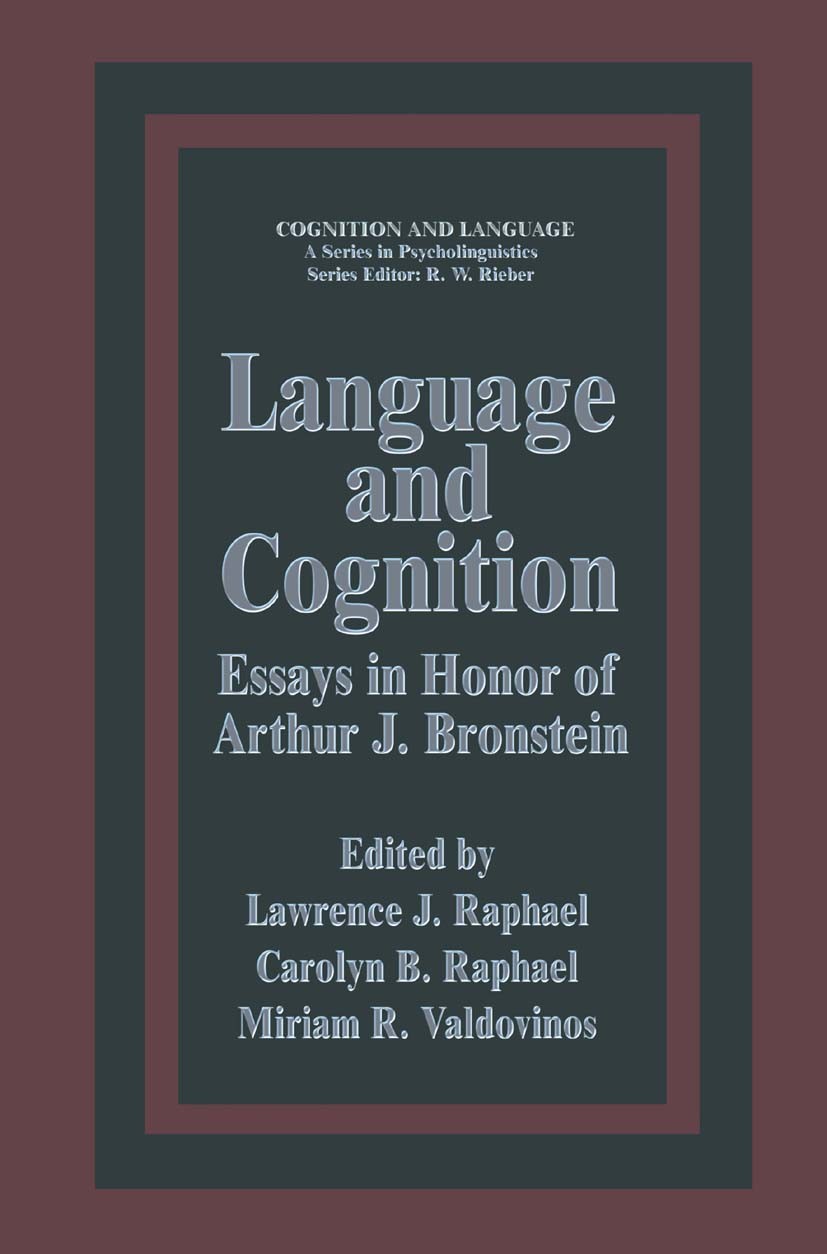 Titlebook: Language and Cognition; Essays in Honor of A Lawrence J. Raphael,Carolyn B. Raphael,Miriam R. V Book 1984 Springer Science+Business Media N Titlebook: Language and Cognition; Essays in Honor of A Lawrence J. Raphael,Carolyn B. Raphael,Miriam R. V Book 1984 Springer Science+Business Media N