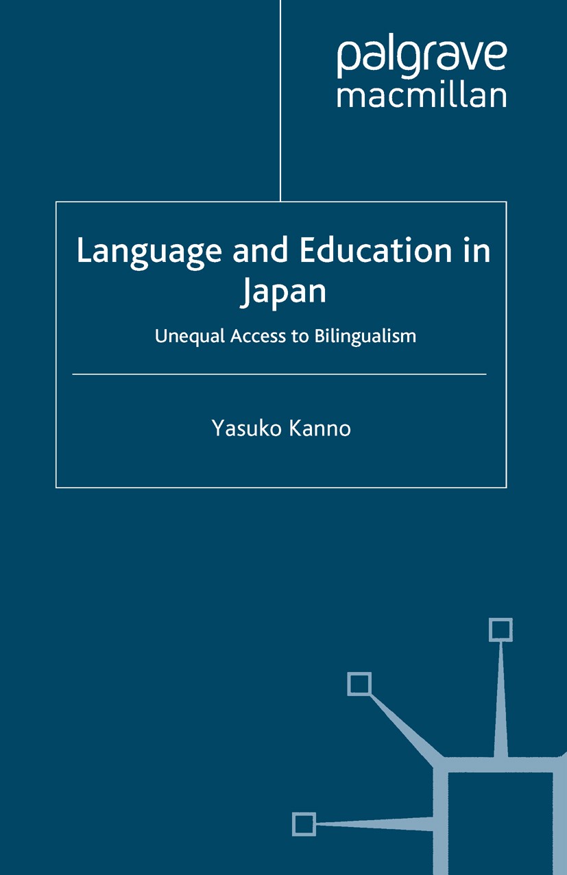 Titlebook: Language and Education in Japan; Unequal Access to Bi Yasuko Kanno Book 2008 Palgrave Macmillan, a division of Macmillan Publishers Limited Titlebook: Language and Education in Japan; Unequal Access to Bi Yasuko Kanno Book 2008 Palgrave Macmillan, a division of Macmillan Publishers Limited