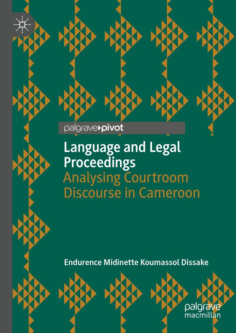Titlebook: Language and Legal Proceedings; Analysing Courtroom Endurence Midinette Koumassol Dissake Book 2021 The Editor(s) (if applicable) and The Titlebook: Language and Legal Proceedings; Analysing Courtroom Endurence Midinette Koumassol Dissake Book 2021 The Editor(s) (if applicable) and The