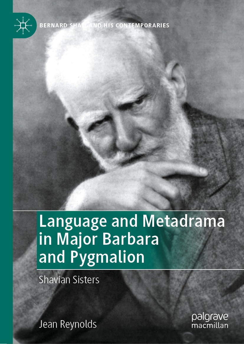 Titlebook: Language and Metadrama in Major Barbara and Pygmalion; Shavian Sisters Jean Reynolds Book 2022 The Editor(s) (if applicable) and The Author Titlebook: Language and Metadrama in Major Barbara and Pygmalion; Shavian Sisters Jean Reynolds Book 2022 The Editor(s) (if applicable) and The Author