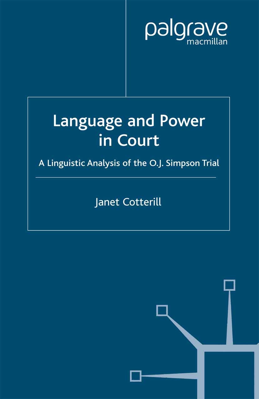 Titlebook: Language and Power in Court; A Linguistic Analysi Janet Cotterill Book 2003 Palgrave Macmillan, a division of Macmillan Publishers Limited Titlebook: Language and Power in Court; A Linguistic Analysi Janet Cotterill Book 2003 Palgrave Macmillan, a division of Macmillan Publishers Limited