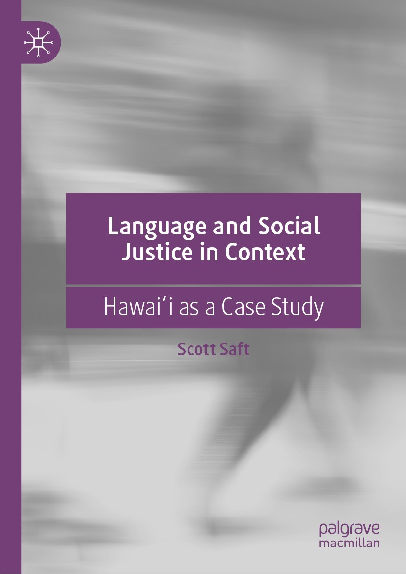 Titlebook: Language and Social Justice in Context; Hawaiʻi as a Case St Scott Saft Book 2021 The Editor(s) (if applicable) and The Author(s), under ex Titlebook: Language and Social Justice in Context; Hawaiʻi as a Case St Scott Saft Book 2021 The Editor(s) (if applicable) and The Author(s), under ex