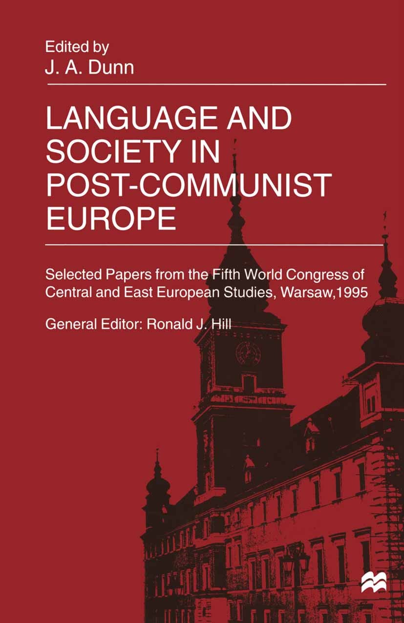 Titlebook: Language and Society in Post-Communist Europe; Selected Papers from J. A. Dunn (Senior Lecturer in Slavonic Languages) Book 1999 Palgrave M Titlebook: Language and Society in Post-Communist Europe; Selected Papers from J. A. Dunn (Senior Lecturer in Slavonic Languages) Book 1999 Palgrave M
