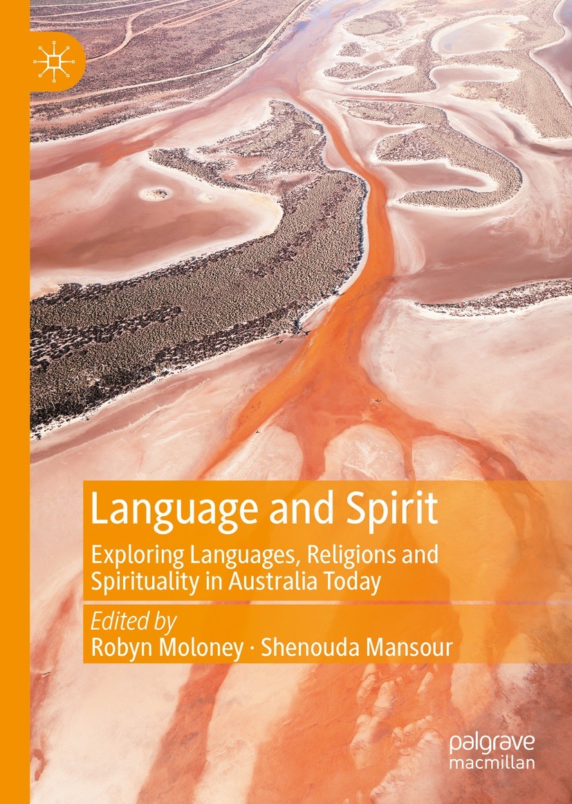 Titlebook: Language and Spirit; Exploring Languages, Robyn Moloney,Shenouda Mansour Book 2022 The Editor(s) (if applicable) and The Author(s), under e Titlebook: Language and Spirit; Exploring Languages, Robyn Moloney,Shenouda Mansour Book 2022 The Editor(s) (if applicable) and The Author(s), under e