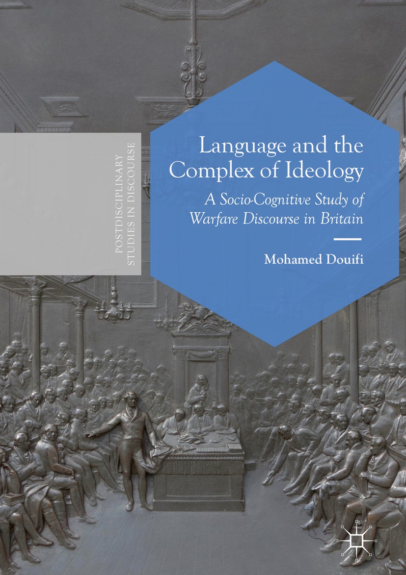 Titlebook: Language and the Complex of Ideology; A Socio-Cognitive St Mohamed Douifi Book 2018 The Editor(s) (if applicable) and The Author(s) 2018 Cr Titlebook: Language and the Complex of Ideology; A Socio-Cognitive St Mohamed Douifi Book 2018 The Editor(s) (if applicable) and The Author(s) 2018 Cr