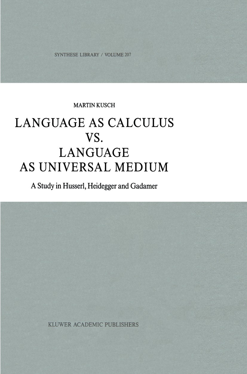 Titlebook: Language as Calculus vs. Language as Universal Medium; A Study in Husserl, Martin Kusch Book 1989 Kluwer Academic Publishers 1989 Edmund H Titlebook: Language as Calculus vs. Language as Universal Medium; A Study in Husserl, Martin Kusch Book 1989 Kluwer Academic Publishers 1989 Edmund H