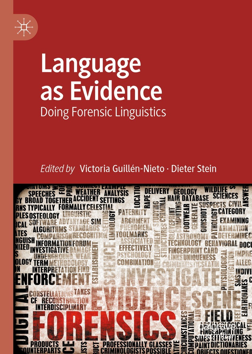 Titlebook: Language as Evidence; Doing Forensic Lingu Victoria Guillén-Nieto,Dieter Stein Book 2022 The Editor(s) (if applicable) and The Author(s), u Titlebook: Language as Evidence; Doing Forensic Lingu Victoria Guillén-Nieto,Dieter Stein Book 2022 The Editor(s) (if applicable) and The Author(s), u