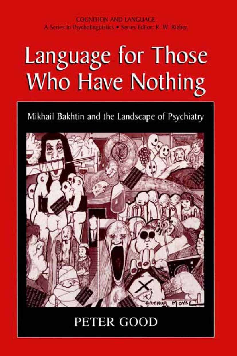 Titlebook: Language for Those Who Have Nothing; Mikhail Bakhtin and Peter Good Book 2001 Springer Science+Business Media New York 2001 Encounter.Orga Titlebook: Language for Those Who Have Nothing; Mikhail Bakhtin and Peter Good Book 2001 Springer Science+Business Media New York 2001 Encounter.Orga