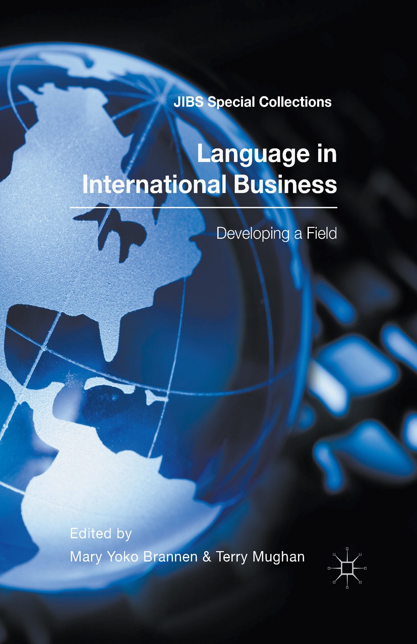 Titlebook: Language in International Business; Developing a Field Mary Yoko Brannen,Terry Mughan Book 2017 The Editor(s) (if applicable) and the Autho Titlebook: Language in International Business; Developing a Field Mary Yoko Brannen,Terry Mughan Book 2017 The Editor(s) (if applicable) and the Autho