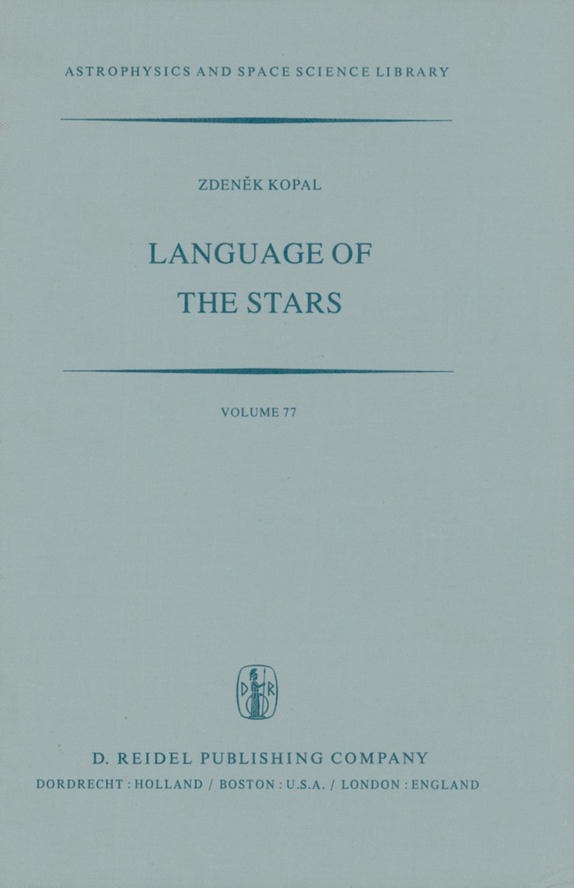 Titlebook: Language of the Stars; A Discourse on the T Zdeněk Kopal Book 1979 D. Reidel Publishing Company, Dordrecht, Holland 1979 Inclined Orbit.cel Titlebook: Language of the Stars; A Discourse on the T Zdeněk Kopal Book 1979 D. Reidel Publishing Company, Dordrecht, Holland 1979 Inclined Orbit.cel