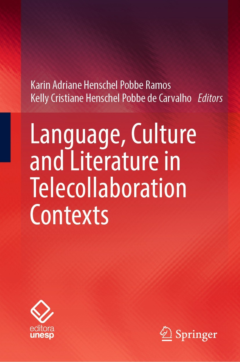 Titlebook: Language, Culture and Literature in Telecollaboration Contexts; Karin Adriane Henschel Pobbe Ramos,Kelly Cristiane Book 2023 The Editor(s) Titlebook: Language, Culture and Literature in Telecollaboration Contexts; Karin Adriane Henschel Pobbe Ramos,Kelly Cristiane Book 2023 The Editor(s)